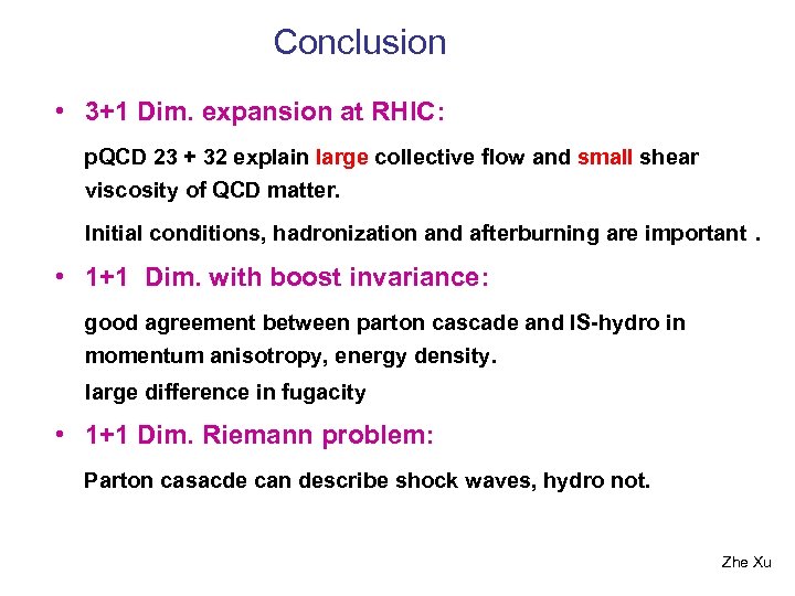 Conclusion • 3+1 Dim. expansion at RHIC: p. QCD 23 + 32 explain large