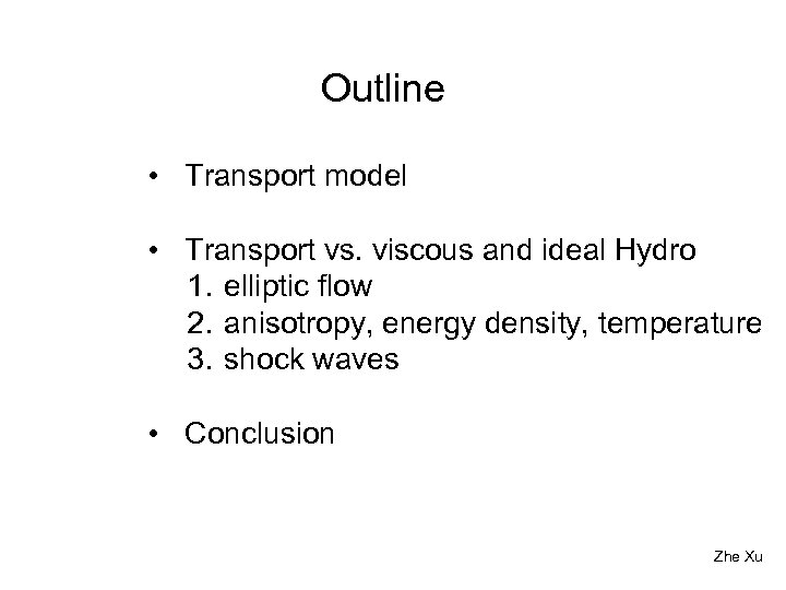 Outline • Transport model • Transport vs. viscous and ideal Hydro 1. elliptic flow