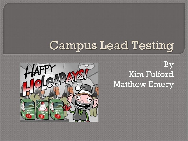 Campus Lead Testing By Kim Fulford Matthew Emery 