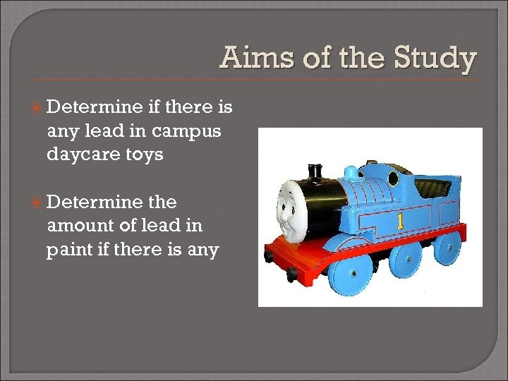 Aims of the Study Determine if there is any lead in campus daycare toys