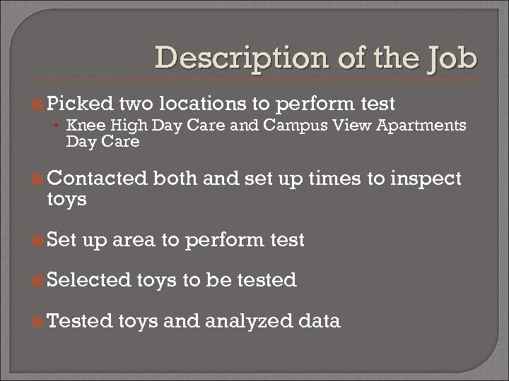 Description of the Job Picked two locations to perform test • Knee High Day