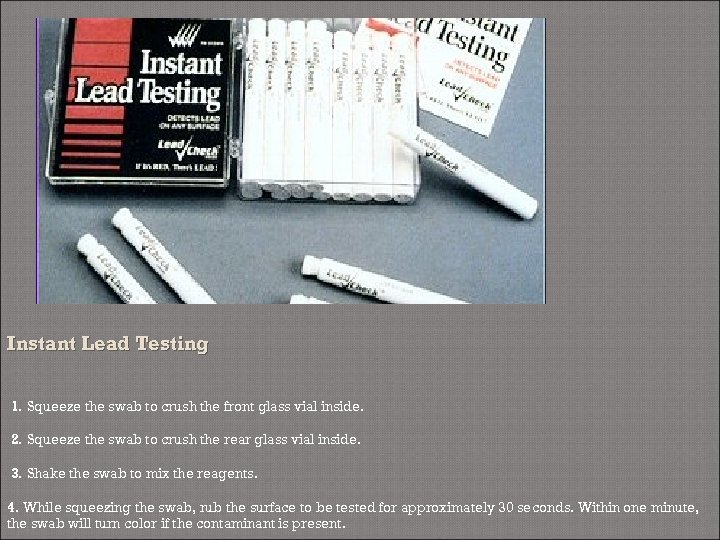 Instant Lead Testing 1. Squeeze the swab to crush the front glass vial inside.