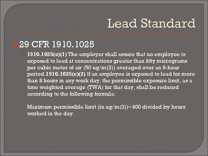 Lead Standard 29 CFR 1910. 1025 • 1910. 1025(c)(1) The employer shall assure that
