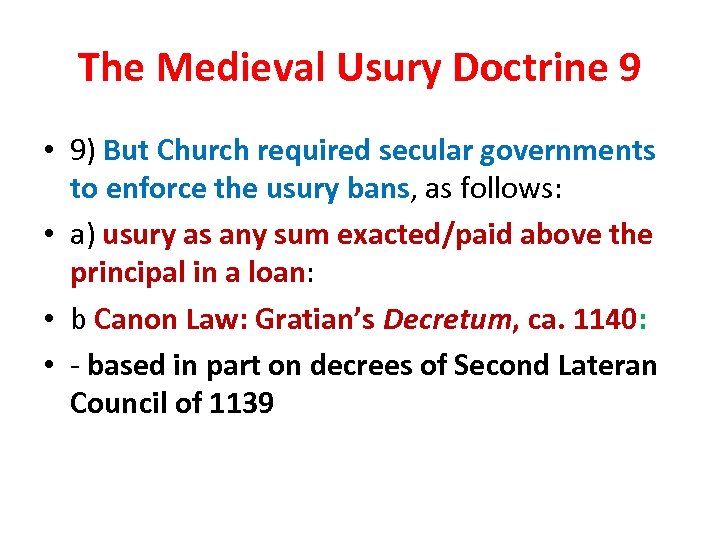 The Medieval Usury Doctrine 9 • 9) But Church required secular governments to enforce