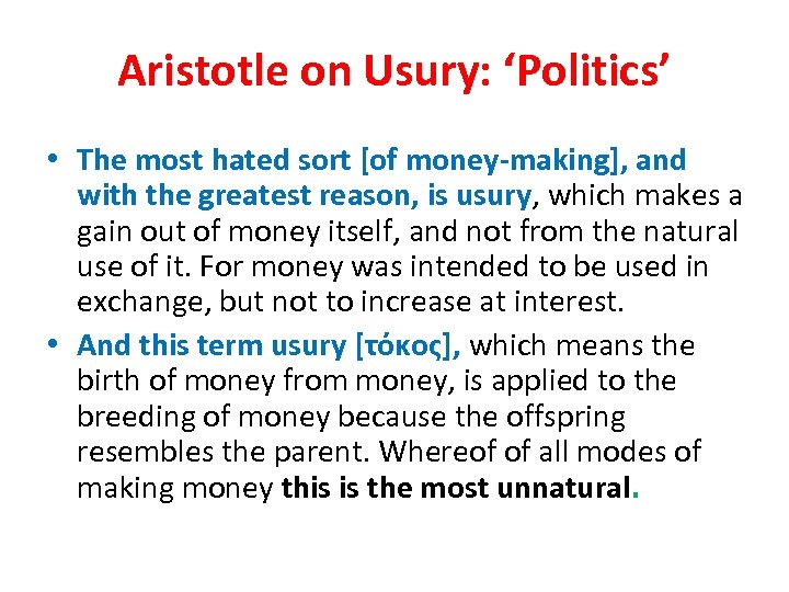 Aristotle on Usury: ‘Politics’ • The most hated sort [of money-making], and with the