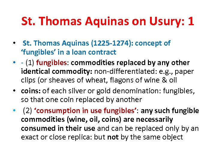 St. Thomas Aquinas on Usury: 1 • St. Thomas Aquinas (1225 -1274): concept of