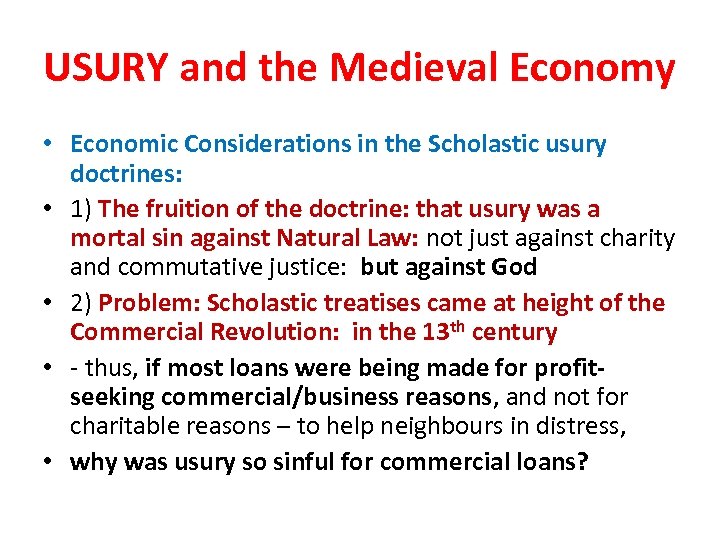 USURY and the Medieval Economy • Economic Considerations in the Scholastic usury doctrines: •