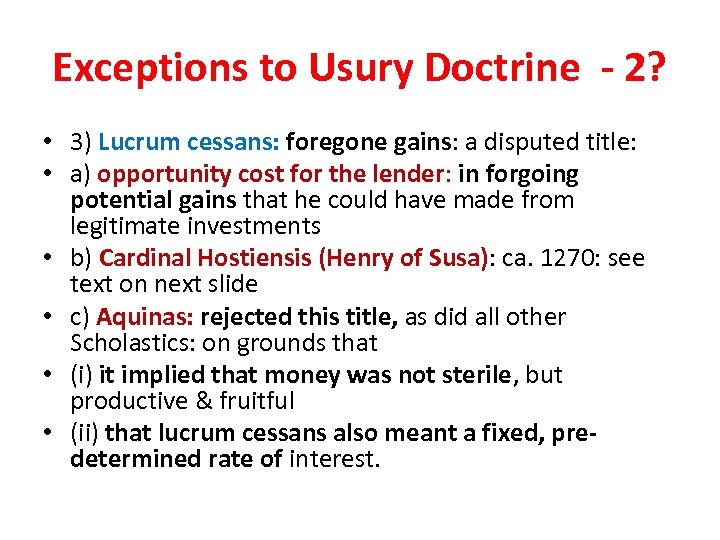 Exceptions to Usury Doctrine - 2? • 3) Lucrum cessans: foregone gains: a disputed