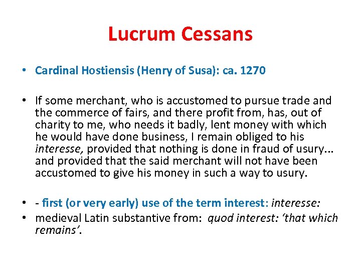 Lucrum Cessans • Cardinal Hostiensis (Henry of Susa): ca. 1270 • If some merchant,