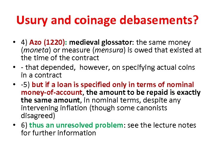 Usury and coinage debasements? • 4) Azo (1220): medieval glossator: the same money (moneta)