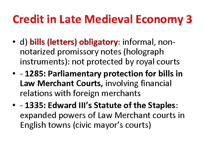 Credit in Late Medieval Economy 3 • d) bills (letters) obligatory: informal, nonnotarized promissory