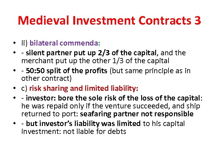 Medieval Investment Contracts 3 • ii) bilateral commenda: • - silent partner put up