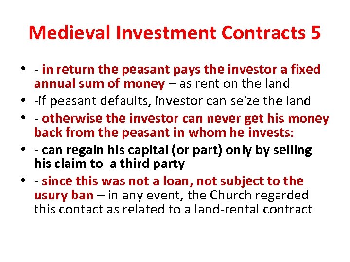 Medieval Investment Contracts 5 • - in return the peasant pays the investor a