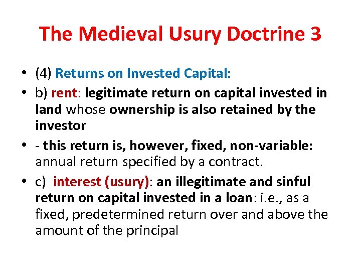 The Medieval Usury Doctrine 3 • (4) Returns on Invested Capital: • b) rent: