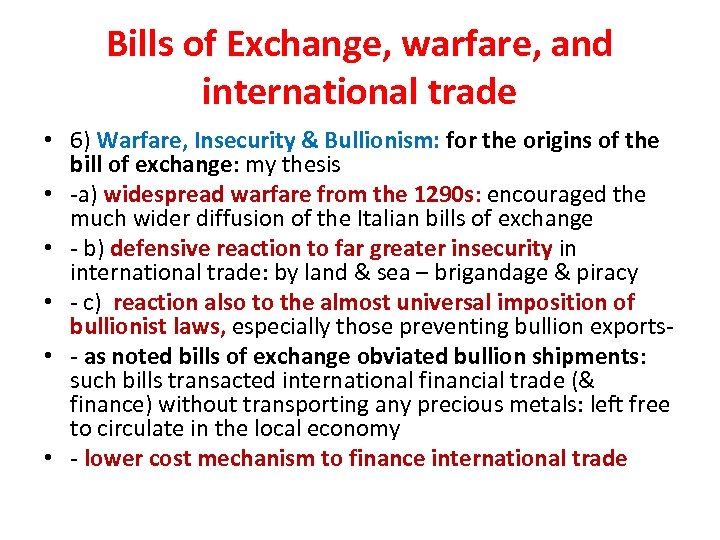 Bills of Exchange, warfare, and international trade • 6) Warfare, Insecurity & Bullionism: for