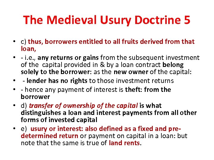 The Medieval Usury Doctrine 5 • c) thus, borrowers entitled to all fruits derived