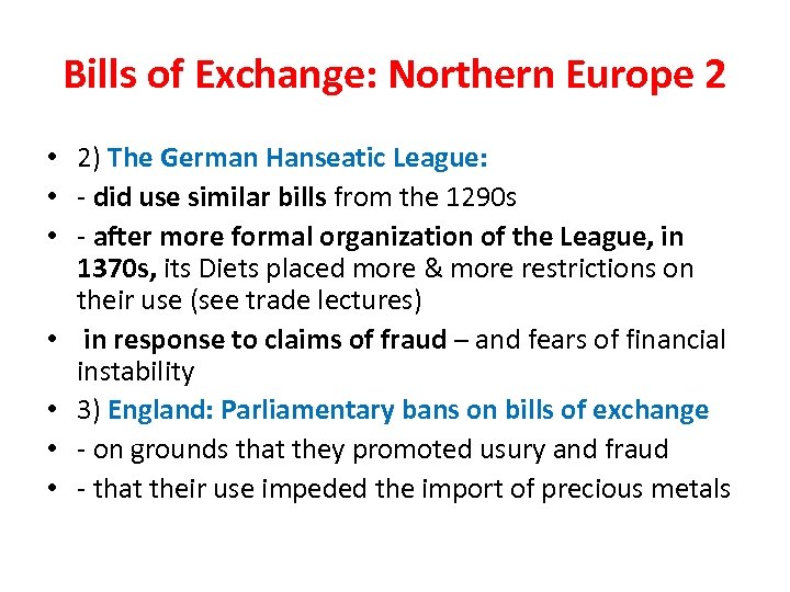 Bills of Exchange: Northern Europe 2 • 2) The German Hanseatic League: • -