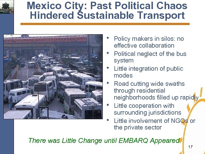 Mexico City: Past Political Chaos Hindered Sustainable Transport • • • Policy makers in