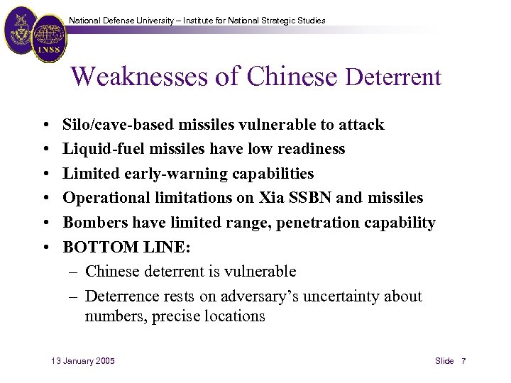 National Defense University – Institute for National Strategic Studies Weaknesses of Chinese Deterrent •