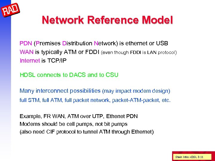 Network Reference Model PDN (Premises Distribution Network) is ethernet or USB WAN is typically