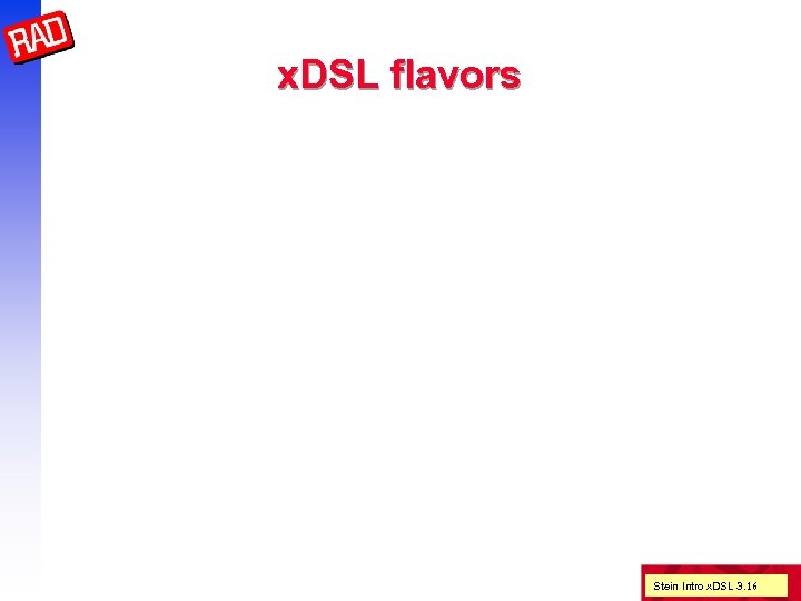 x. DSL flavors Stein Intro x. DSL 3. 16 