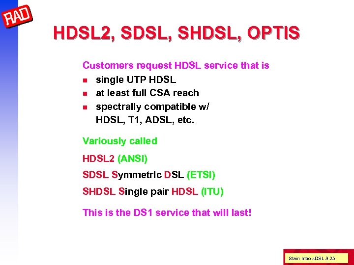 HDSL 2, SDSL, SHDSL, OPTIS Customers request HDSL service that is n single UTP