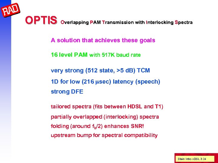 OPTIS Overlapping PAM Transmission with Interlocking Spectra A solution that achieves these goals 16
