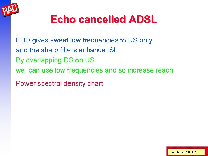 Echo cancelled ADSL FDD gives sweet low frequencies to US only and the sharp