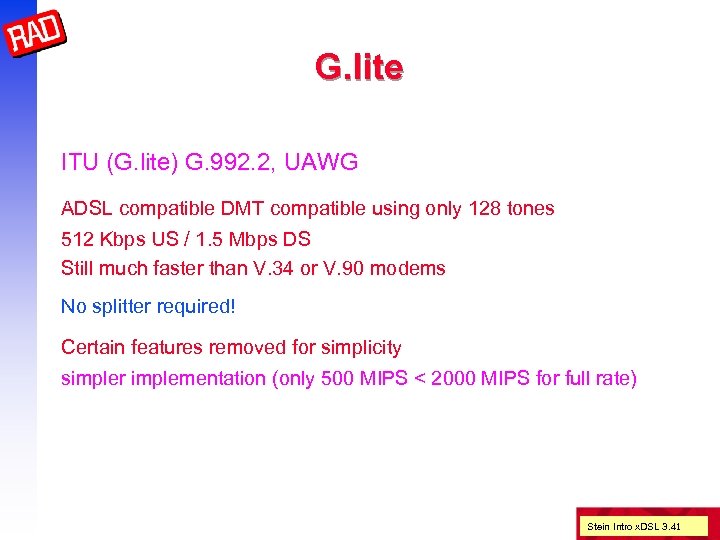 G. lite ITU (G. lite) G. 992. 2, UAWG ADSL compatible DMT compatible using