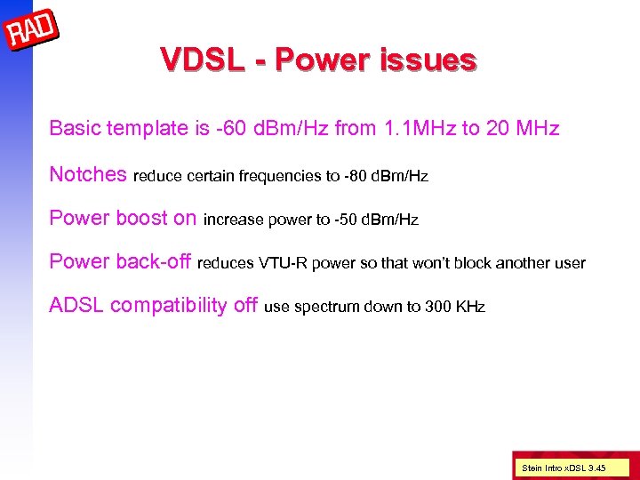 VDSL - Power issues Basic template is -60 d. Bm/Hz from 1. 1 MHz