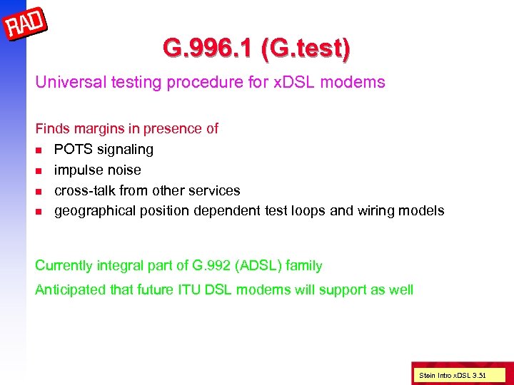 G. 996. 1 (G. test) Universal testing procedure for x. DSL modems Finds margins