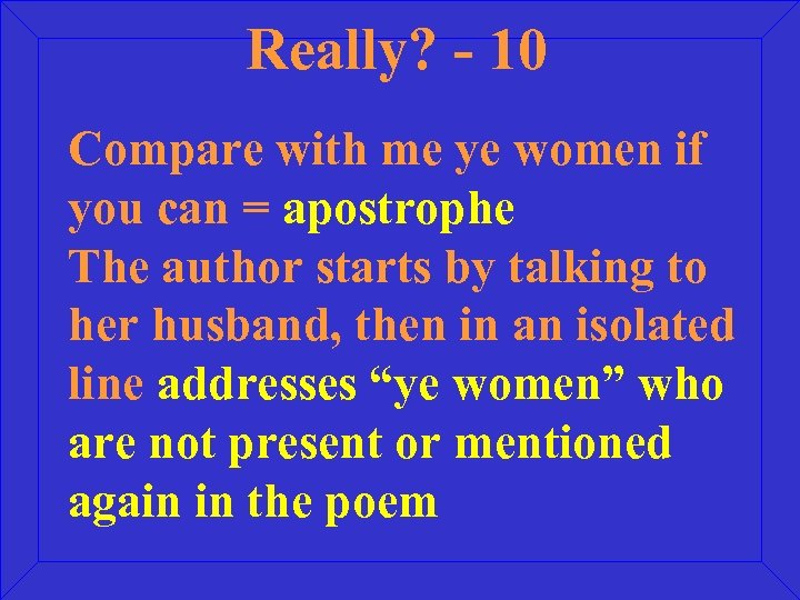 Really? - 10 Compare with me ye women if you can = apostrophe The