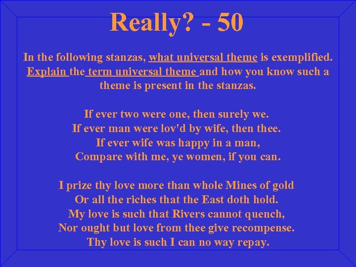 Really? - 50 In the following stanzas, what universal theme is exemplified. Explain the