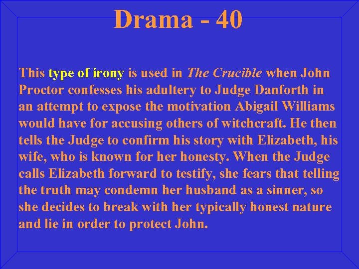 Drama - 40 This type of irony is used in The Crucible when John