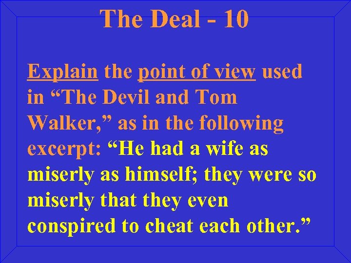 The Deal - 10 Explain the point of view used in “The Devil and
