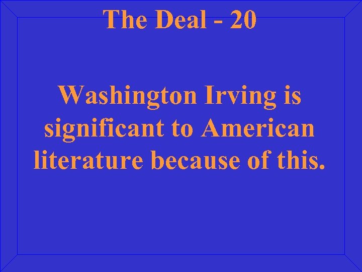The Deal - 20 Washington Irving is significant to American literature because of this.