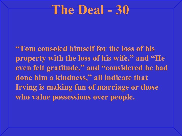 The Deal - 30 “Tom consoled himself for the loss of his property with