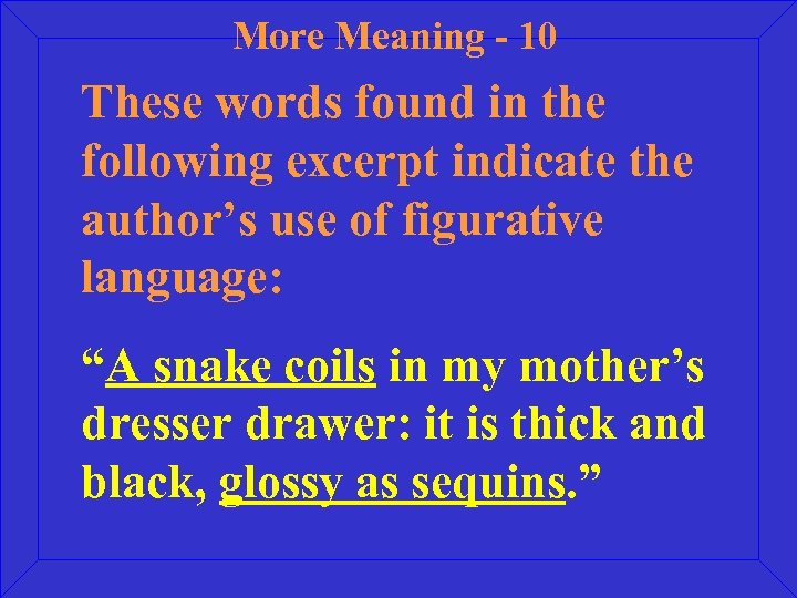 More Meaning - 10 These words found in the following excerpt indicate the author’s
