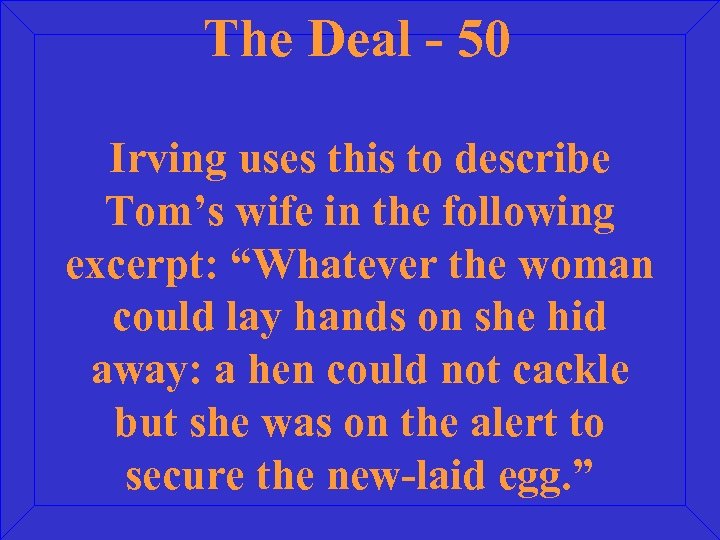 The Deal - 50 Irving uses this to describe Tom’s wife in the following