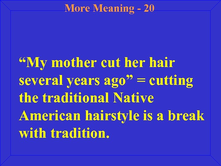 More Meaning - 20 “My mother cut her hair several years ago” = cutting