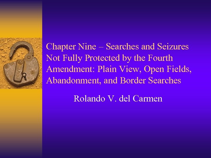 Chapter Nine – Searches and Seizures Not Fully Protected by the Fourth Amendment: Plain