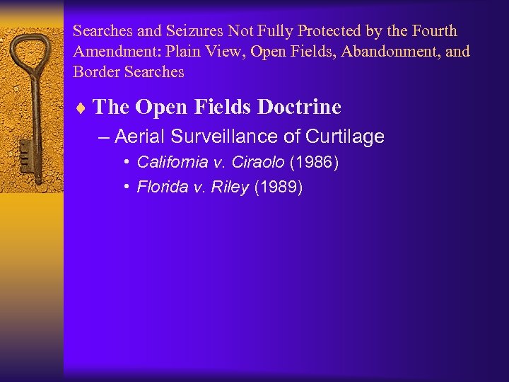 Searches and Seizures Not Fully Protected by the Fourth Amendment: Plain View, Open Fields,