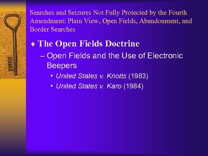 Searches and Seizures Not Fully Protected by the Fourth Amendment: Plain View, Open Fields,