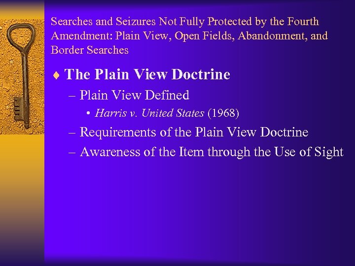 Searches and Seizures Not Fully Protected by the Fourth Amendment: Plain View, Open Fields,
