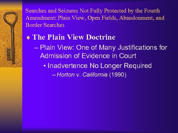 Searches and Seizures Not Fully Protected by the Fourth Amendment: Plain View, Open Fields,