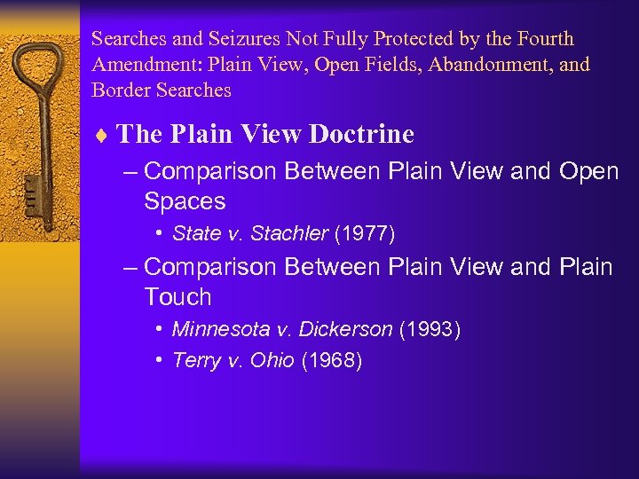 Searches and Seizures Not Fully Protected by the Fourth Amendment: Plain View, Open Fields,