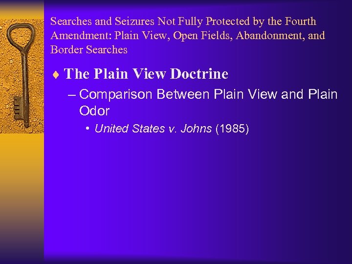 Searches and Seizures Not Fully Protected by the Fourth Amendment: Plain View, Open Fields,