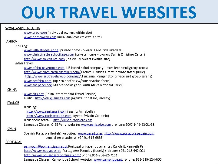 OUR TRAVEL WEBSITES TRAVEL INFORMATION WORLDWIDE HOUSING www. vrbo. com (individual owners within site)