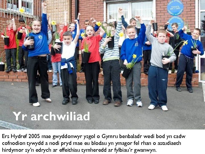 Yr archwiliad Ers Hydref 2005 mae gwyddonwyr ysgol o Gymru benbaladr wedi bod yn