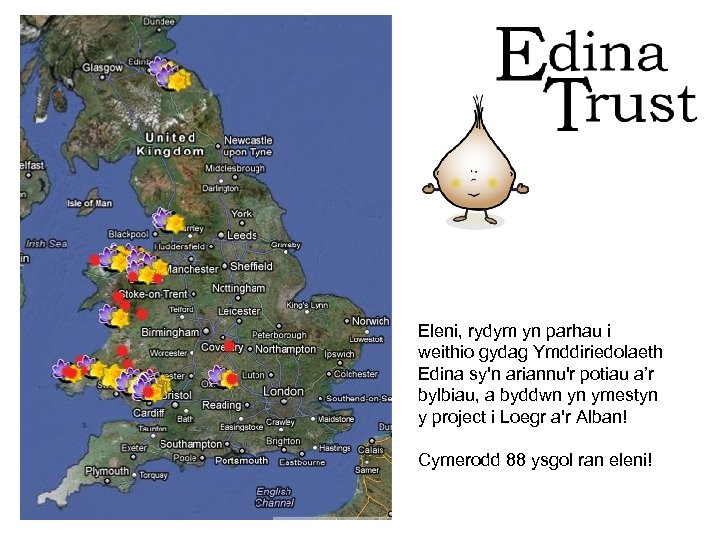 Eleni, rydym yn parhau i weithio gydag Ymddiriedolaeth Edina sy'n ariannu'r potiau a’r bylbiau,